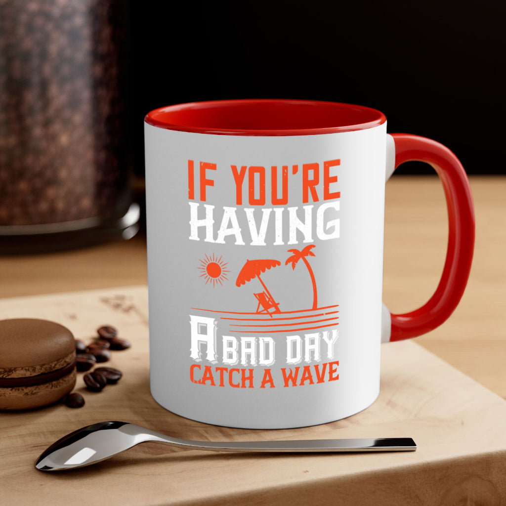 If youre having a bad day catch a wave 1029#- surfing-Mug / Coffee Cup