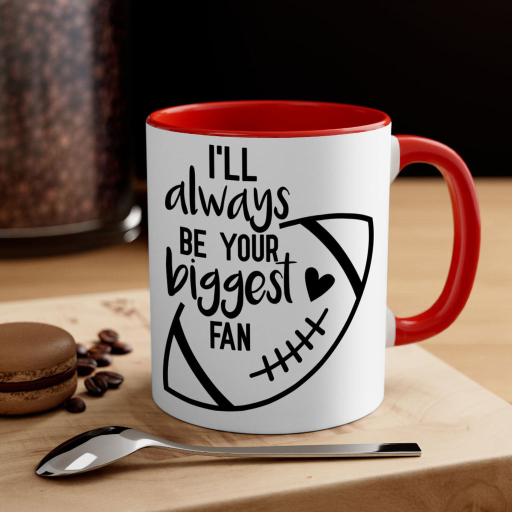 Ill always be your biggest fan 1077#- football-Mug / Coffee Cup