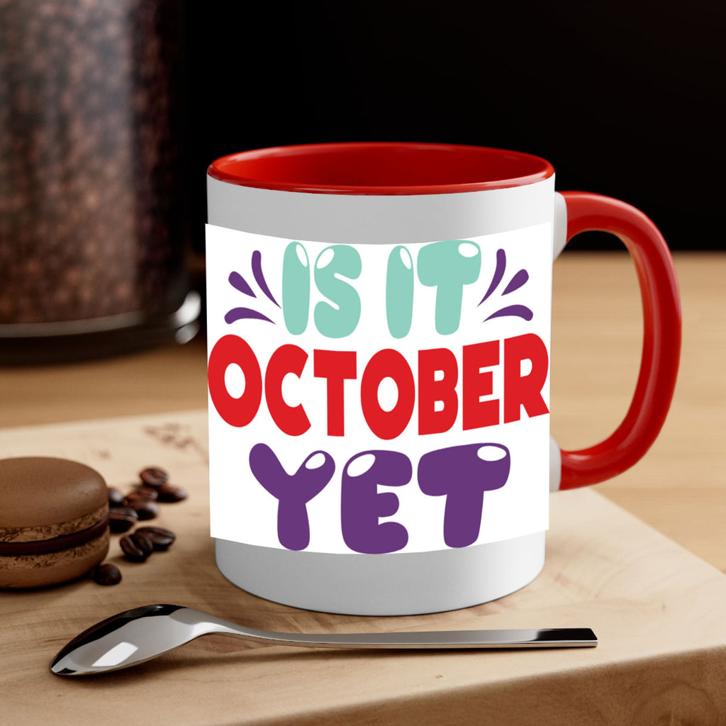 IsItOctoberYet 358#- fall-Mug / Coffee Cup