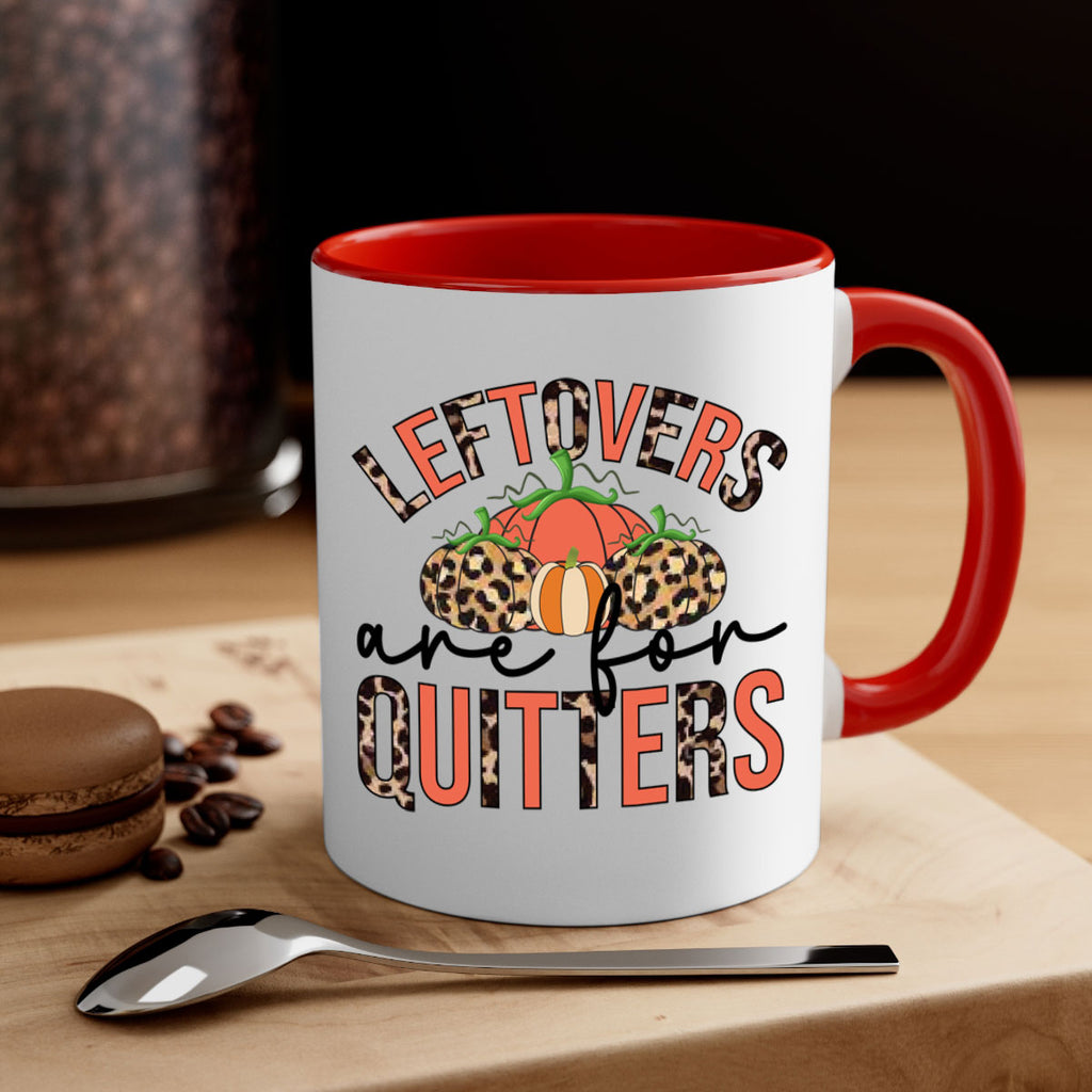 Leftovers are for quitters 395#- fall-Mug / Coffee Cup