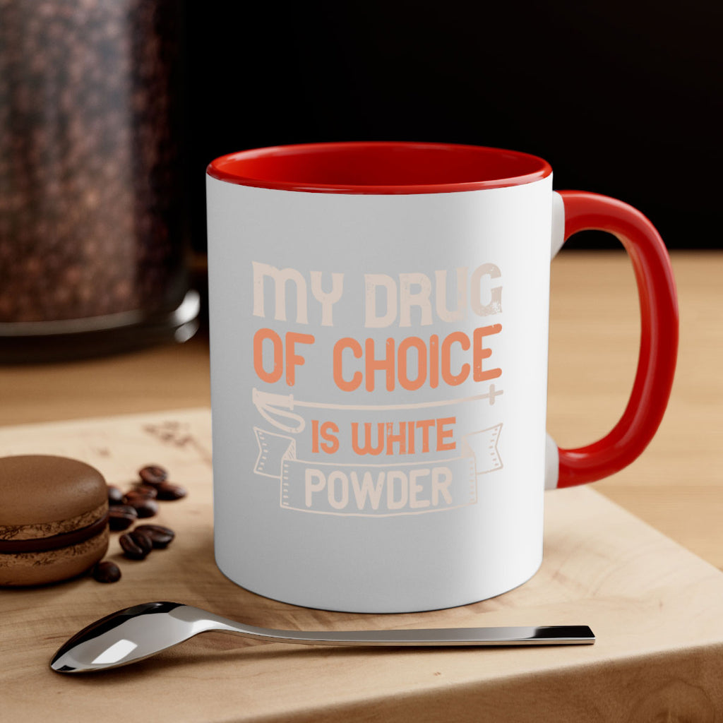 My drug of choice is white powder 660#- ski-Mug / Coffee Cup