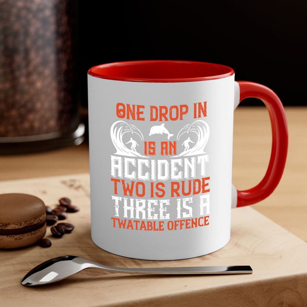 One drop in is an accident two is rude three is a twatable offence 612#- surfing-Mug / Coffee Cup