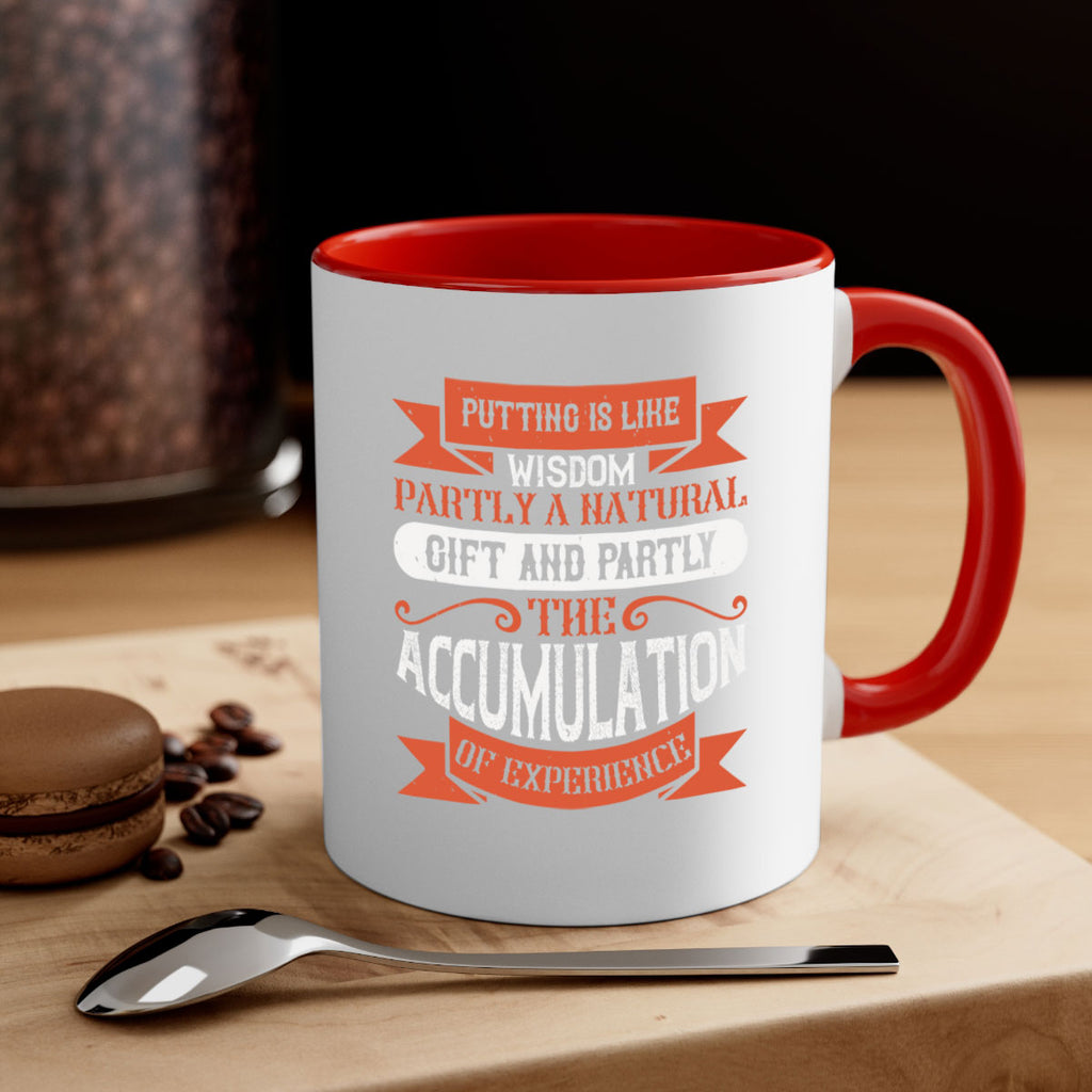 Putting is like wisdom – partly a natural gift and partly the accumulation of experience 1913#- golf-Mug / Coffee Cup