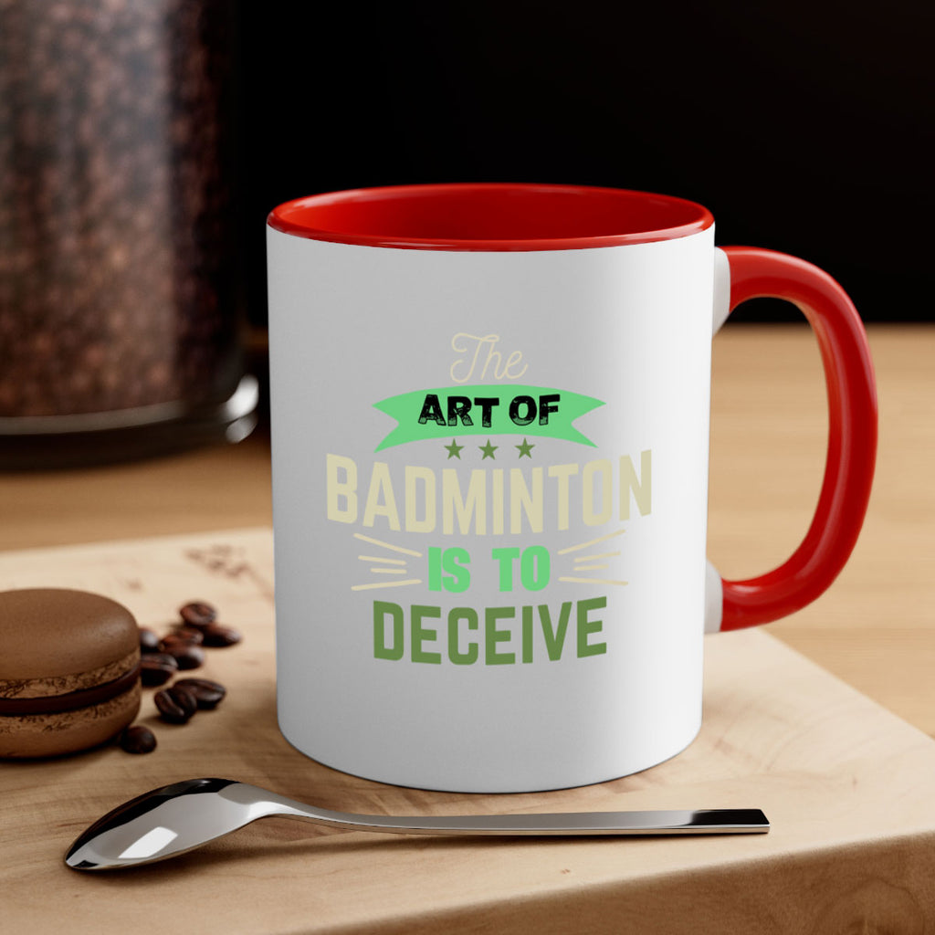 The art of BADMINTON IS TO deceive 219#- badminton-Mug / Coffee Cup