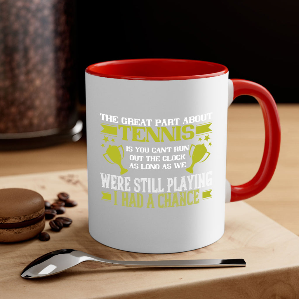 The great part about tennis is you cant run out the clock 198#- tennis-Mug / Coffee Cup