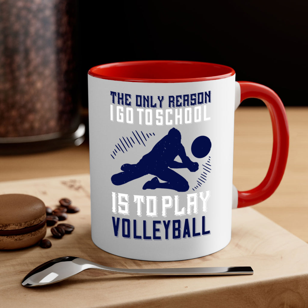 The only reason I go to school is to play Volleyball Style 184#- volleyball-Mug / Coffee Cup