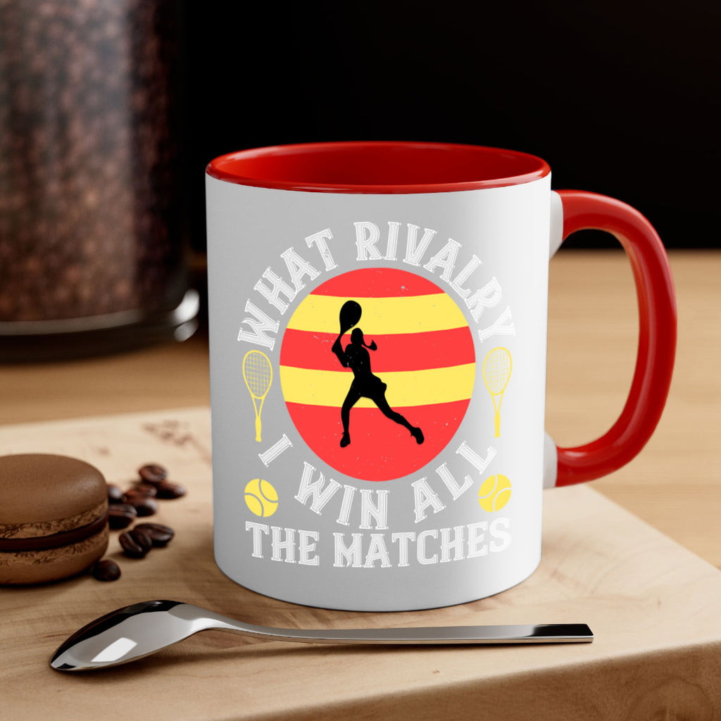 What rivalry I win all the matches 89#- tennis-Mug / Coffee Cup