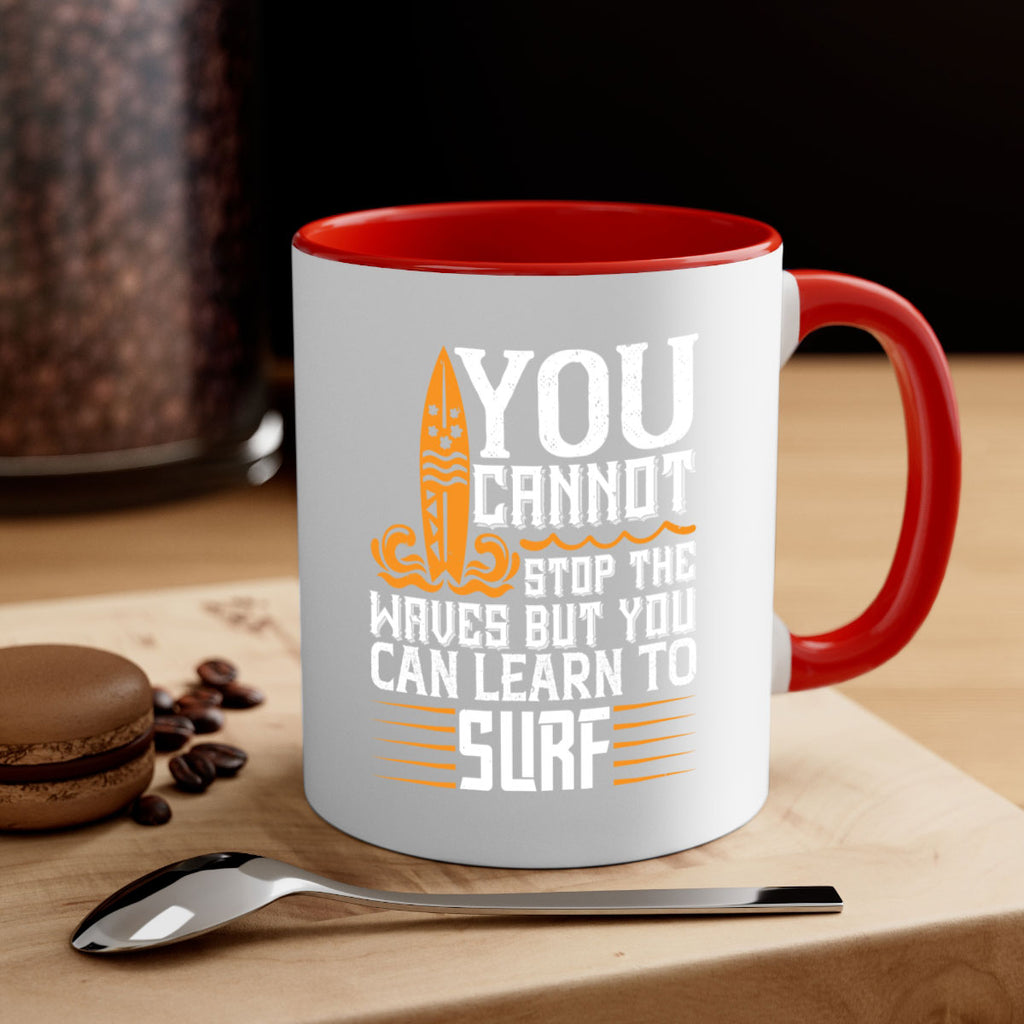 You cannot stop the waves but you can learn to surf 21#- surfing-Mug / Coffee Cup
