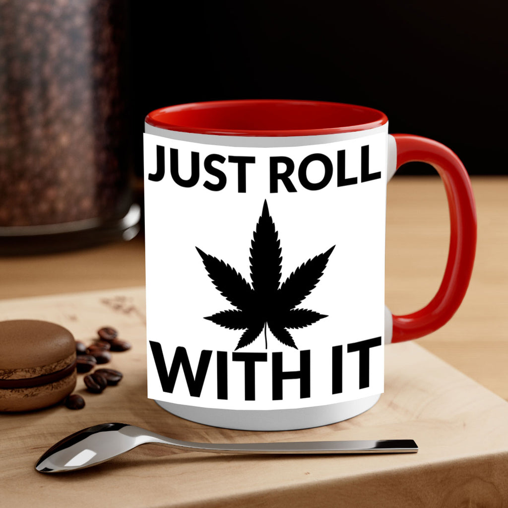 just roll with it a 168#- marijuana-Mug / Coffee Cup