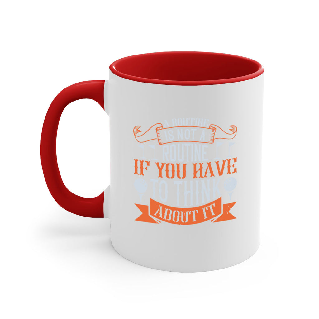 A routine is not a routine if you have to think about it 1957#- golf-Mug / Coffee Cup