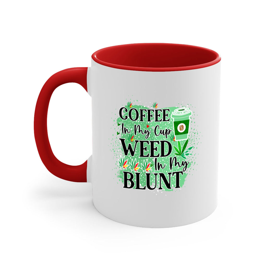 Coffee In My Cup Weed In My Blunt 60#- marijuana-Mug / Coffee Cup