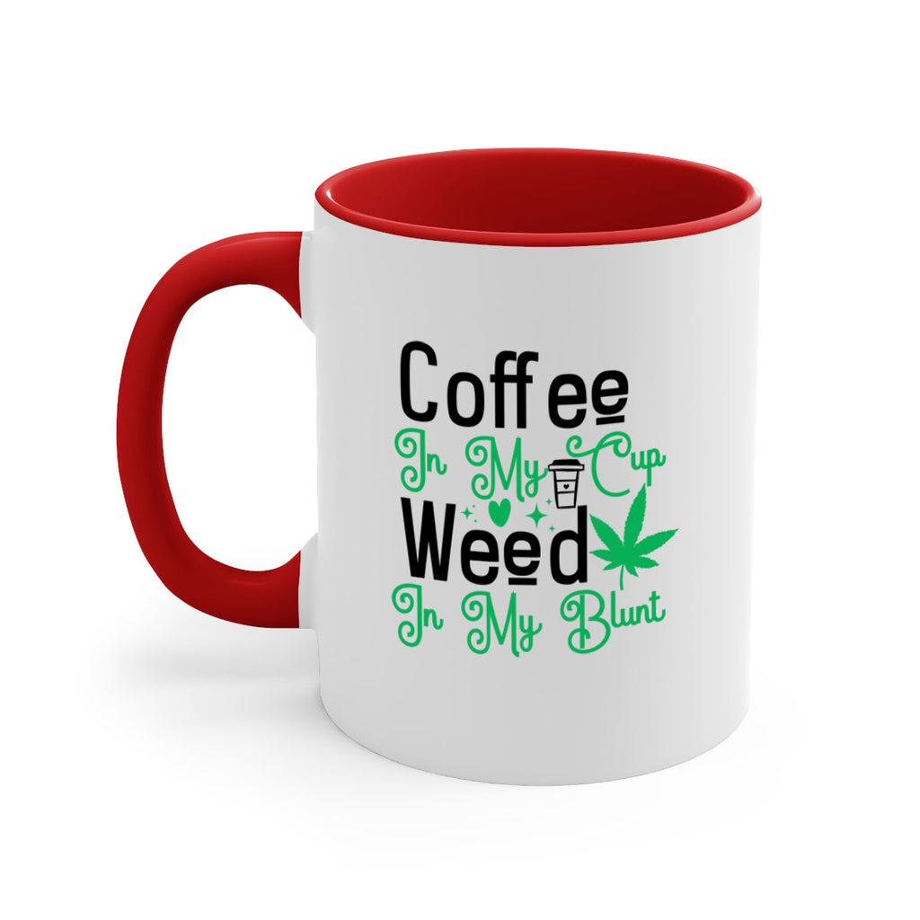 Coffee in my Cup Weed in my Blunt 61#- marijuana-Mug / Coffee Cup