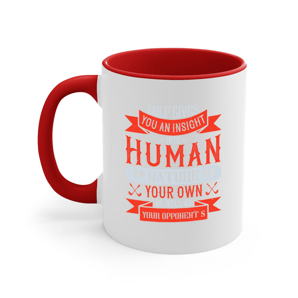 Golf gives you an insight into human nature your own as well as your opponent’s 2308#- golf-Mug / Coffee Cup