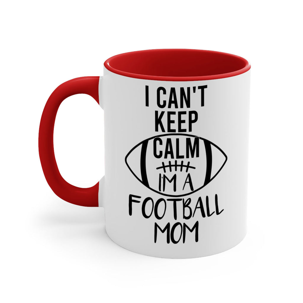 I cant kepp calm Im a football mom 1162#- football-Mug / Coffee Cup