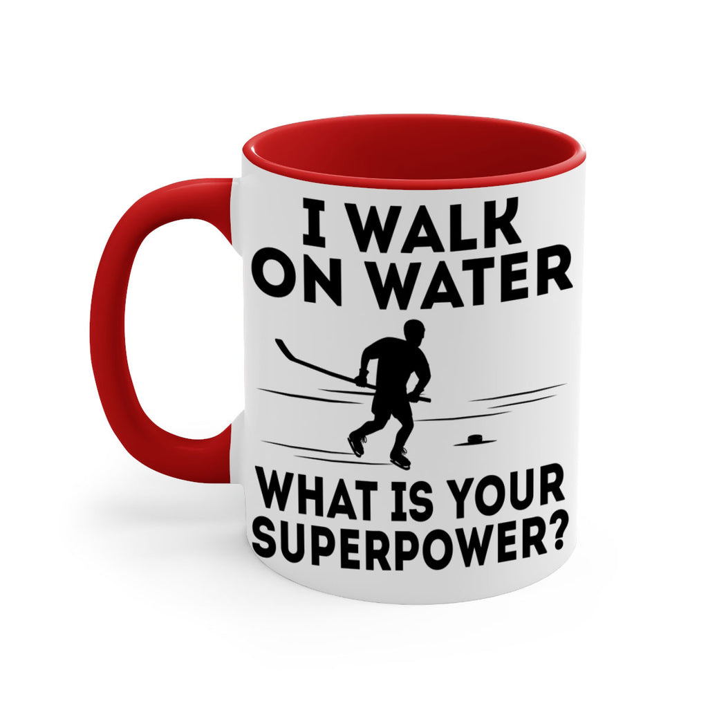 I walk on water What is your superpower 1091#- hockey-Mug / Coffee Cup