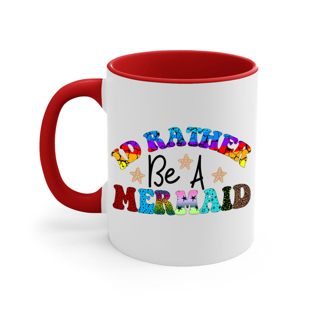 Id Rather Be A Mermaid 237#- mermaid-Mug / Coffee Cup