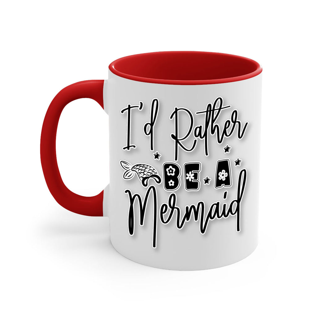 Id Rather Be A Mermaid 242#- mermaid-Mug / Coffee Cup