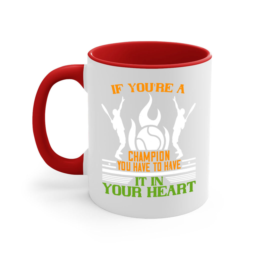 If youre a champion you have to have it in your heart 1031#- tennis-Mug / Coffee Cup