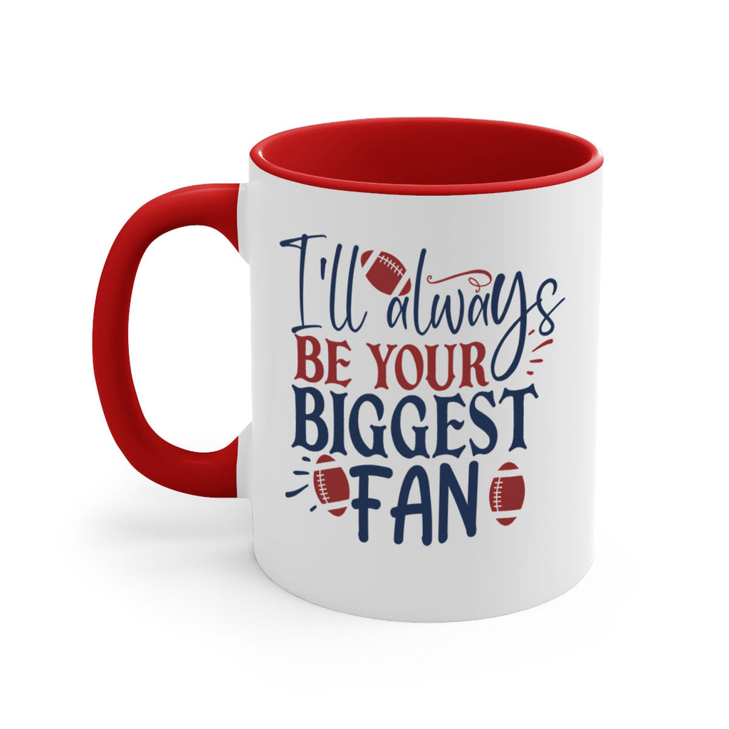 Ill always be your biggest fan 1538#- football-Mug / Coffee Cup