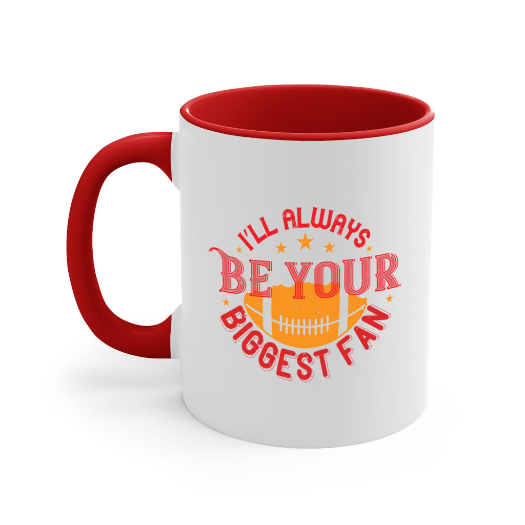 Ill always be your biggets fan 1072#- football-Mug / Coffee Cup