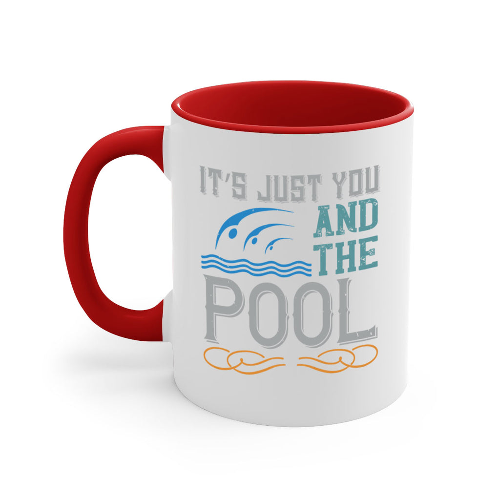 It’s just you and the pool 975#- swimming-Mug / Coffee Cup