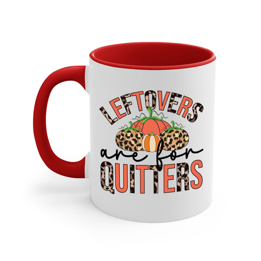 Leftovers are for quitters 395#- fall-Mug / Coffee Cup