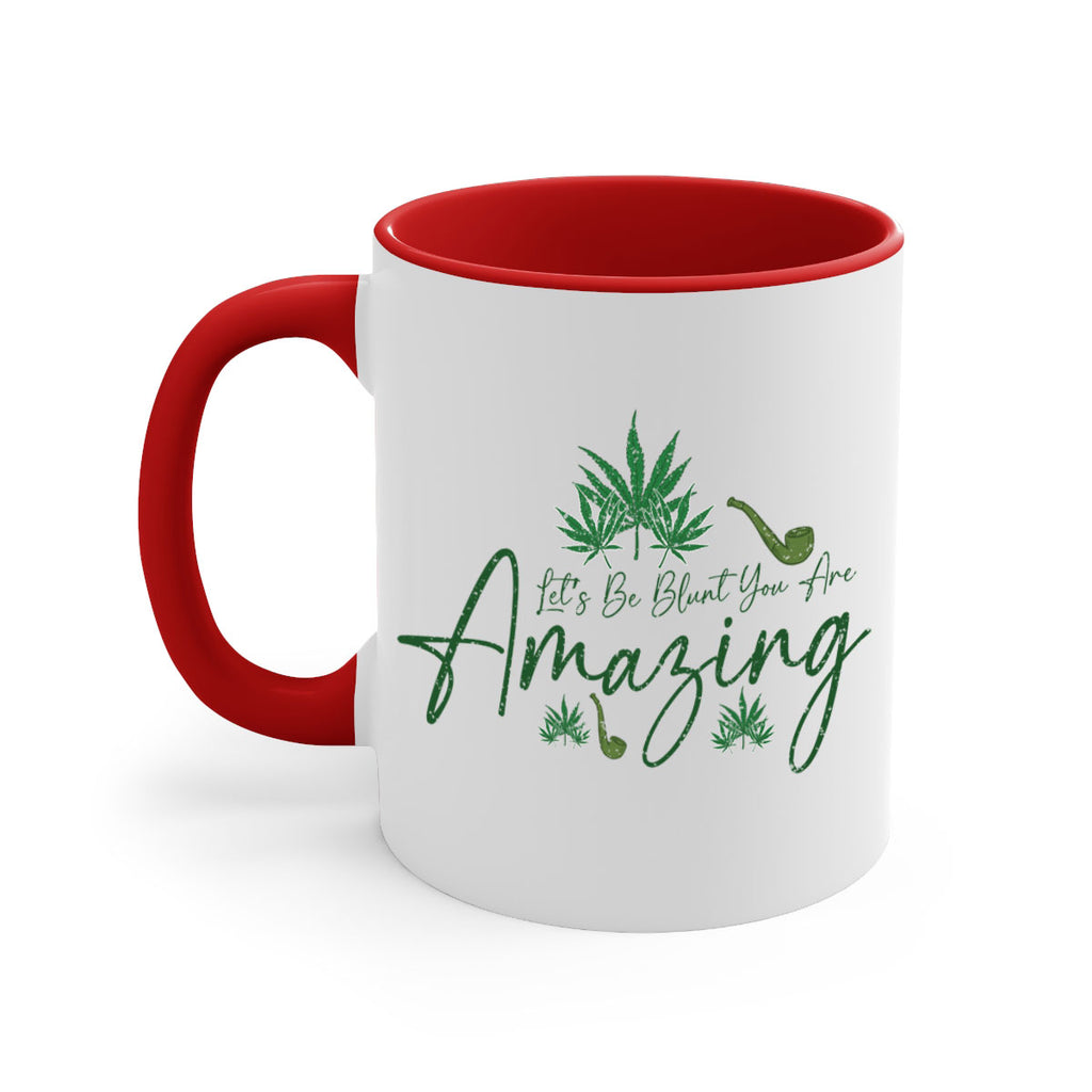 Lets Be Blunt You Are Amazing Sublimation 182#- marijuana-Mug / Coffee Cup