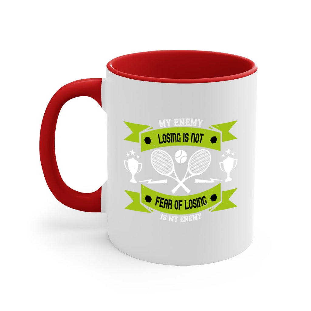 Losing is not my enemy fear of losing is my enemy 767#- tennis-Mug / Coffee Cup