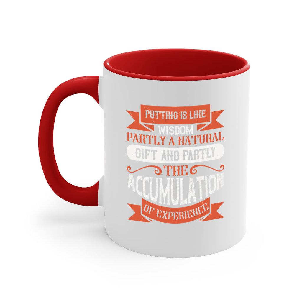 Putting is like wisdom – partly a natural gift and partly the accumulation of experience 1913#- golf-Mug / Coffee Cup