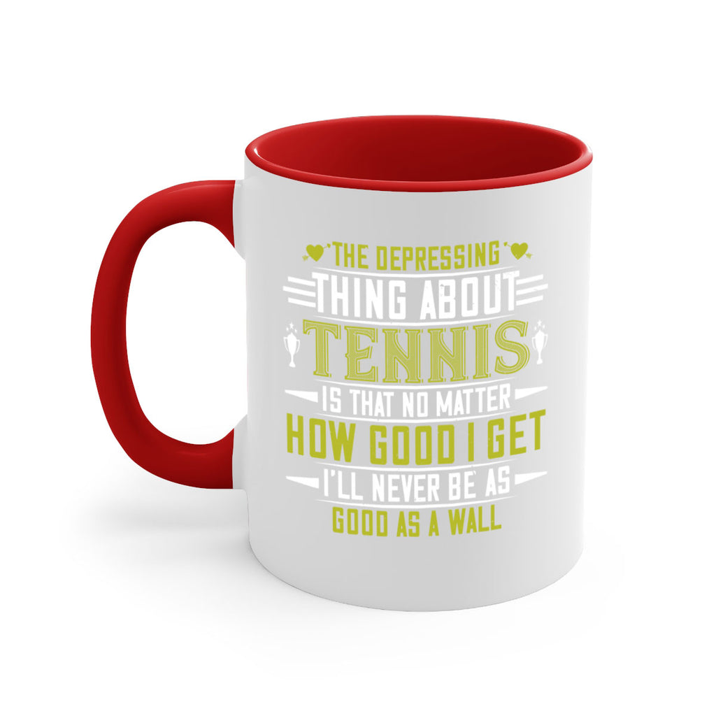 The depressing thing about tennis is that no matter how good I get 205#- tennis-Mug / Coffee Cup