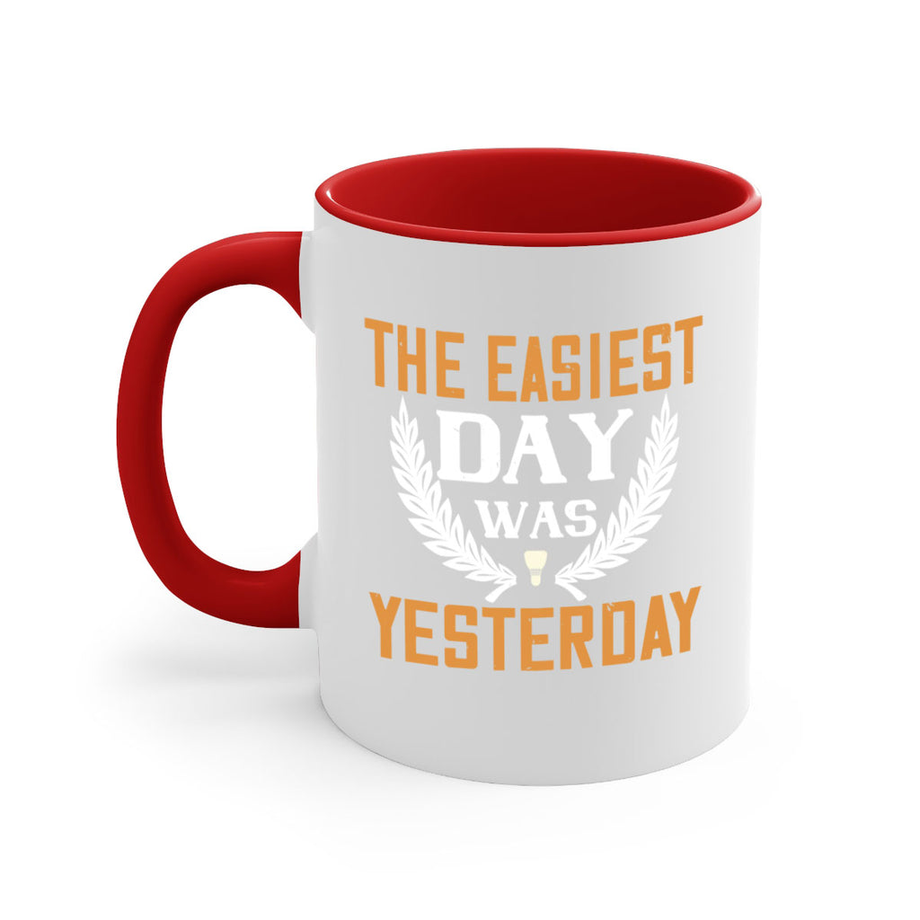 The easiest day was yesterday 1834#- badminton-Mug / Coffee Cup