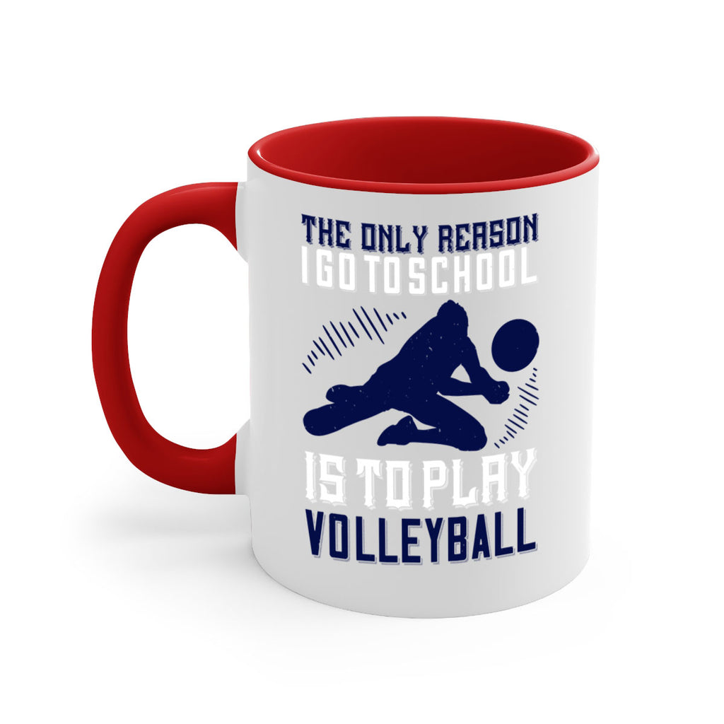 The only reason I go to school is to play Volleyball Style 184#- volleyball-Mug / Coffee Cup