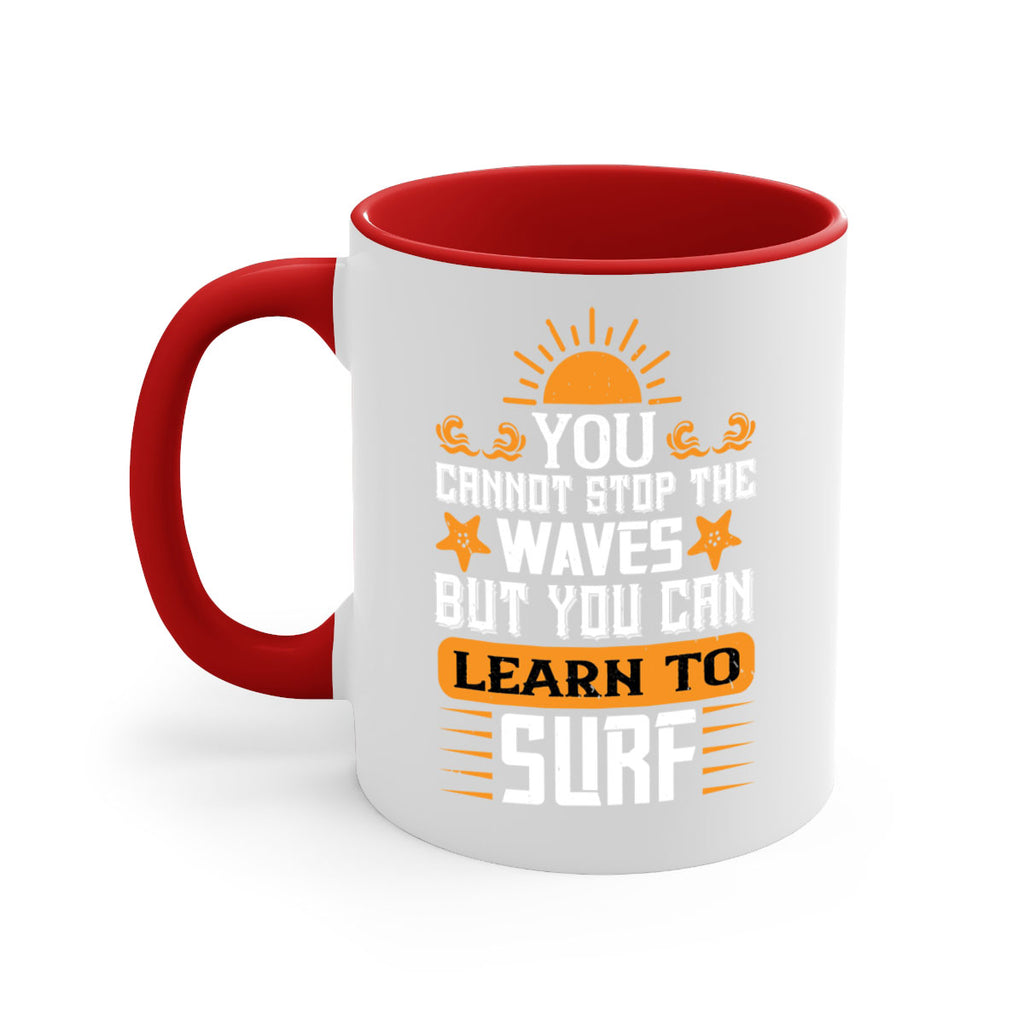You cannot stop the waves but you can learn to surf 2379#- surfing-Mug / Coffee Cup