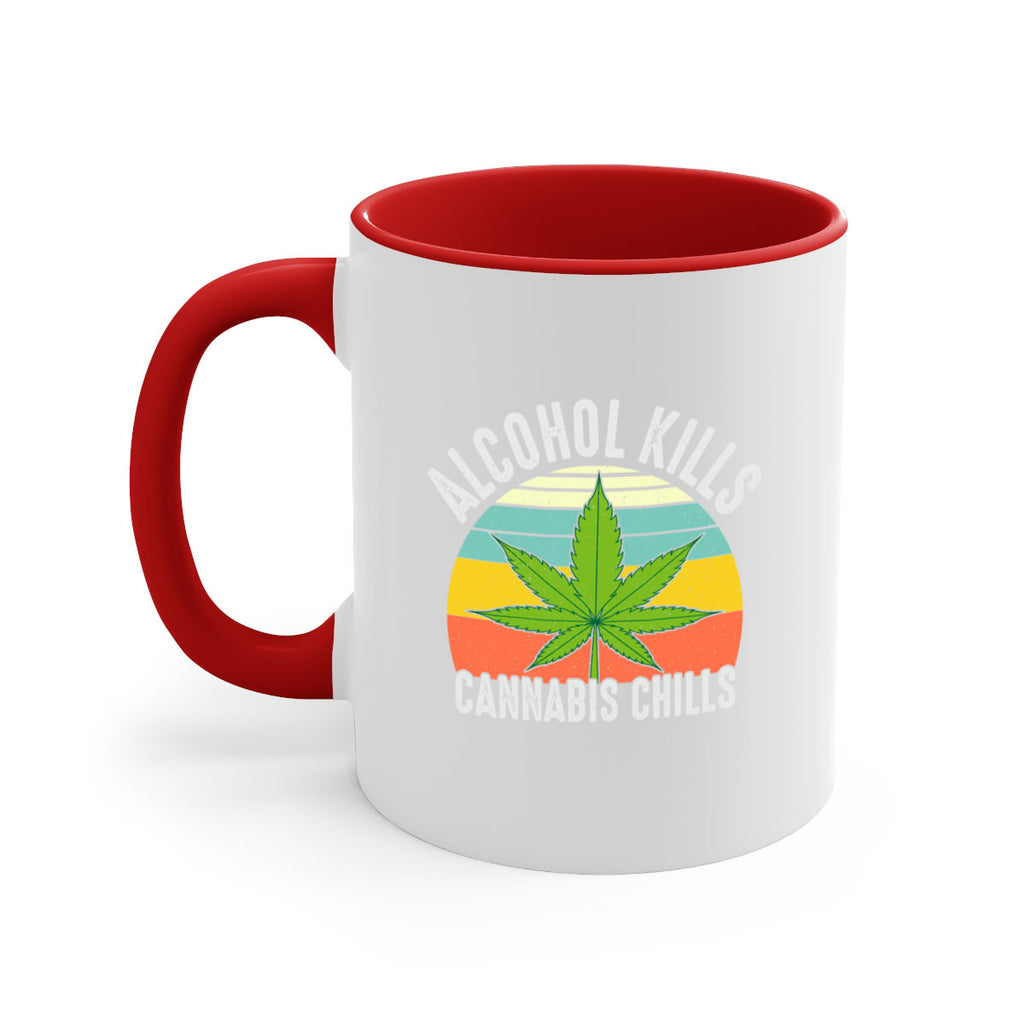 alcohol kills cannabis chills 9#- marijuana-Mug / Coffee Cup