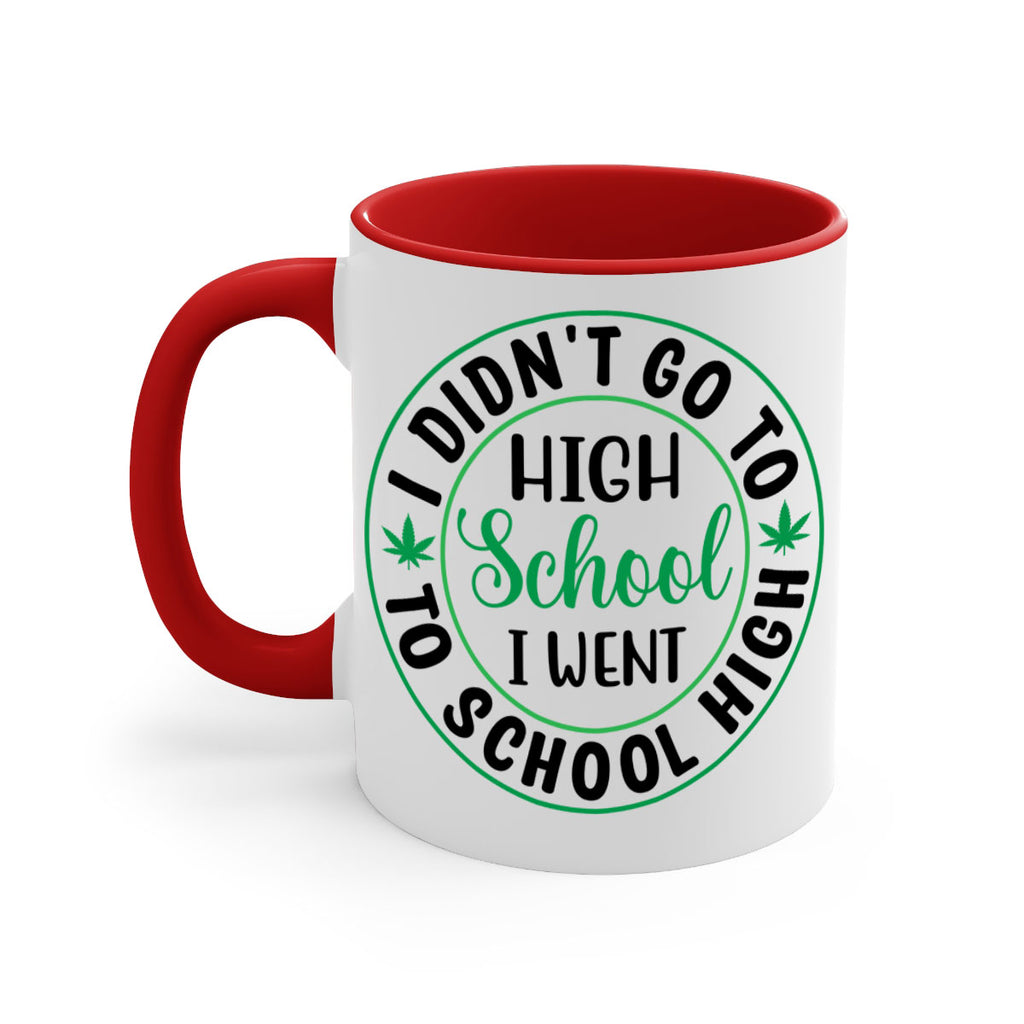 i went to school high 134#- marijuana-Mug / Coffee Cup