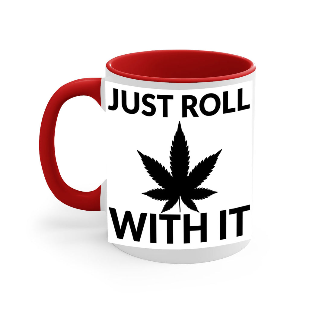 just roll with it a 168#- marijuana-Mug / Coffee Cup