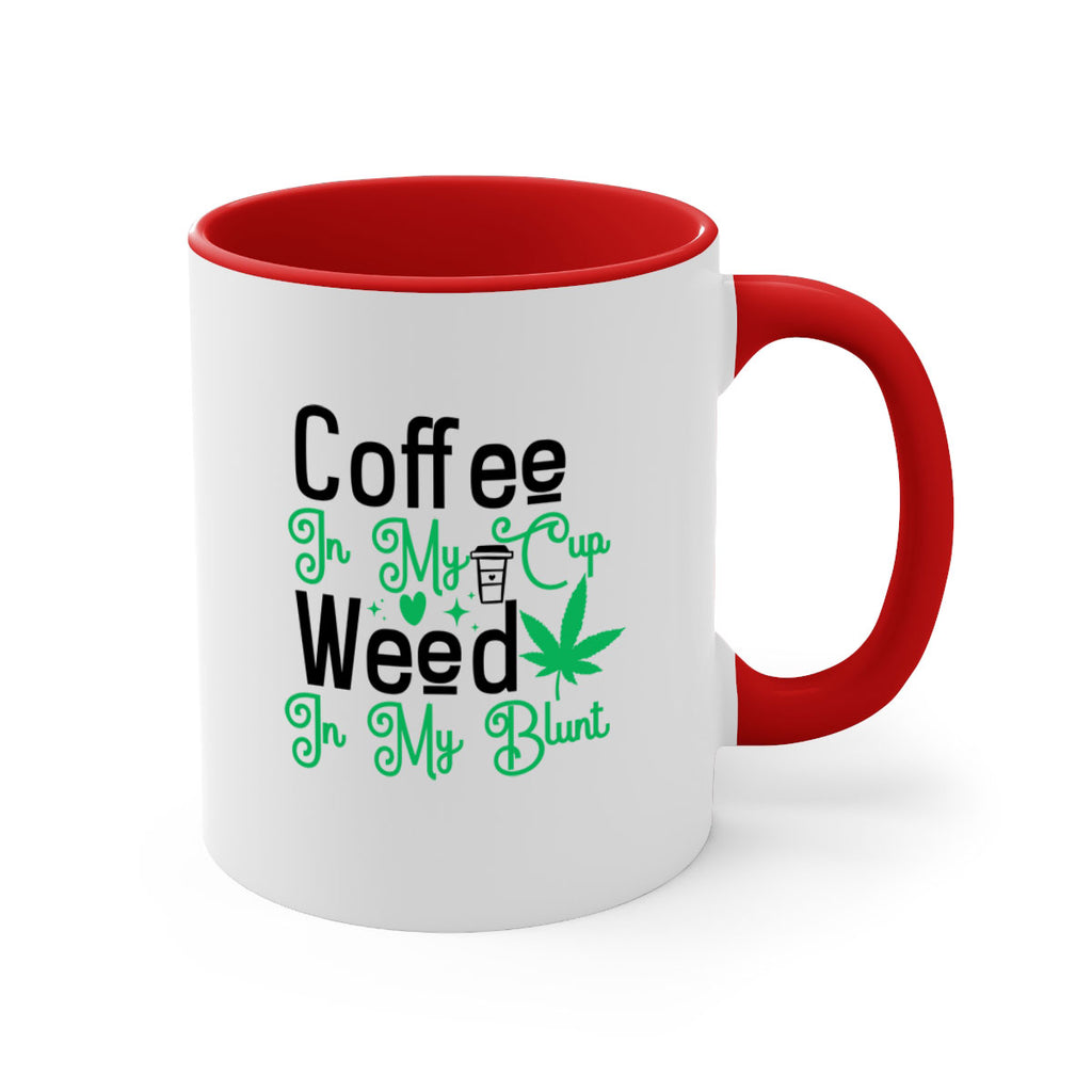 Coffee in my Cup Weed in my Blunt 61#- marijuana-Mug / Coffee Cup