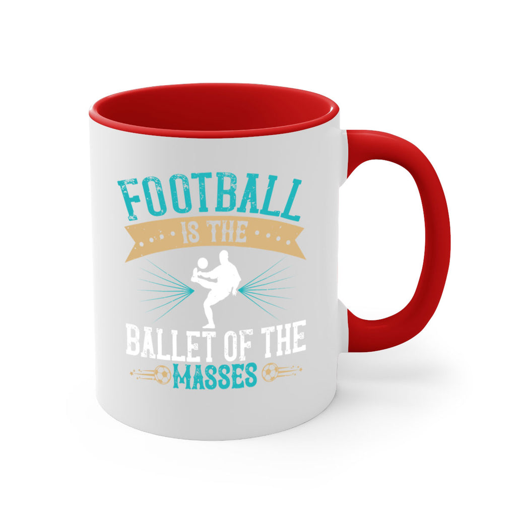 Football is the ballet of the masses 1244#- soccer-Mug / Coffee Cup