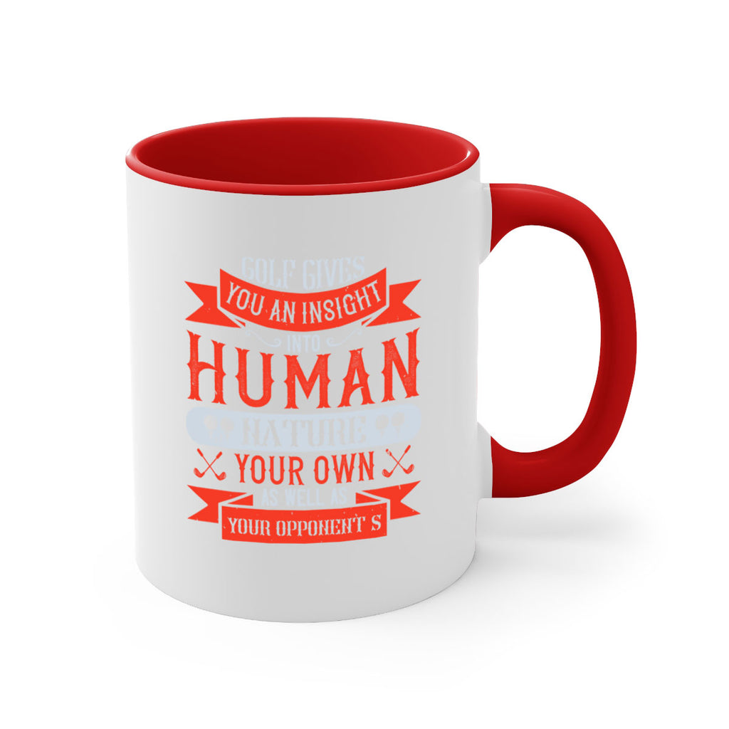 Golf gives you an insight into human nature your own as well as your opponent’s 2308#- golf-Mug / Coffee Cup