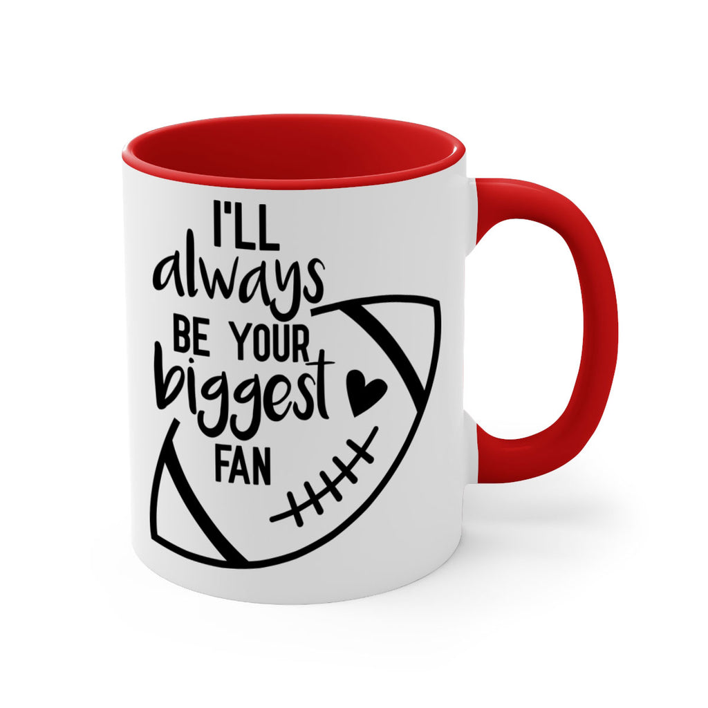 Ill always be your biggest fan 1077#- football-Mug / Coffee Cup