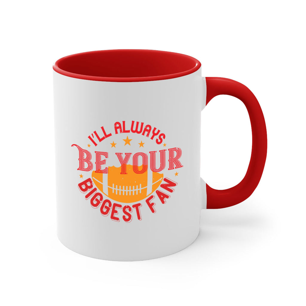 Ill always be your biggets fan 1072#- football-Mug / Coffee Cup