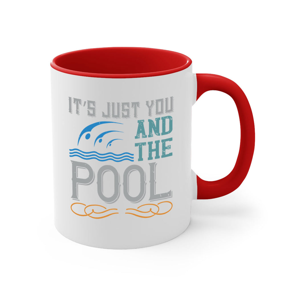 It’s just you and the pool 975#- swimming-Mug / Coffee Cup