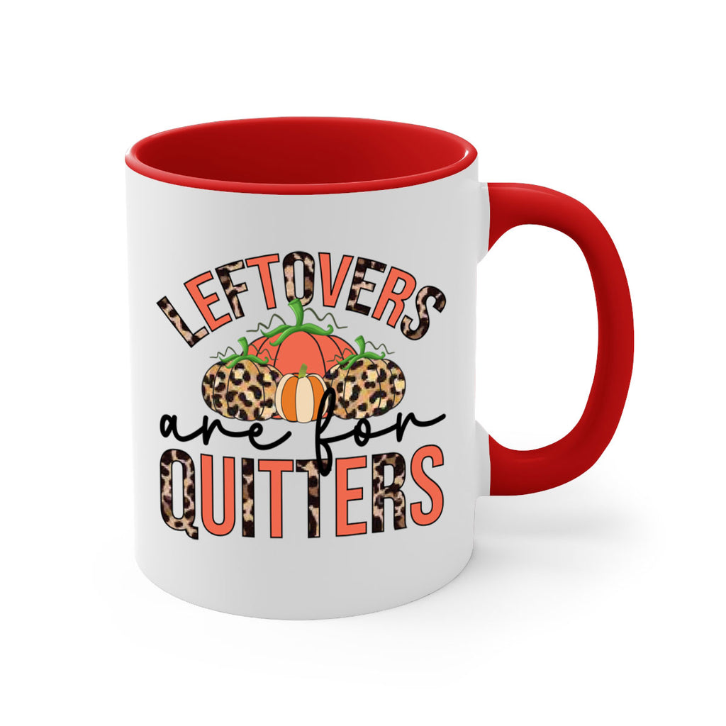 Leftovers are for quitters 395#- fall-Mug / Coffee Cup