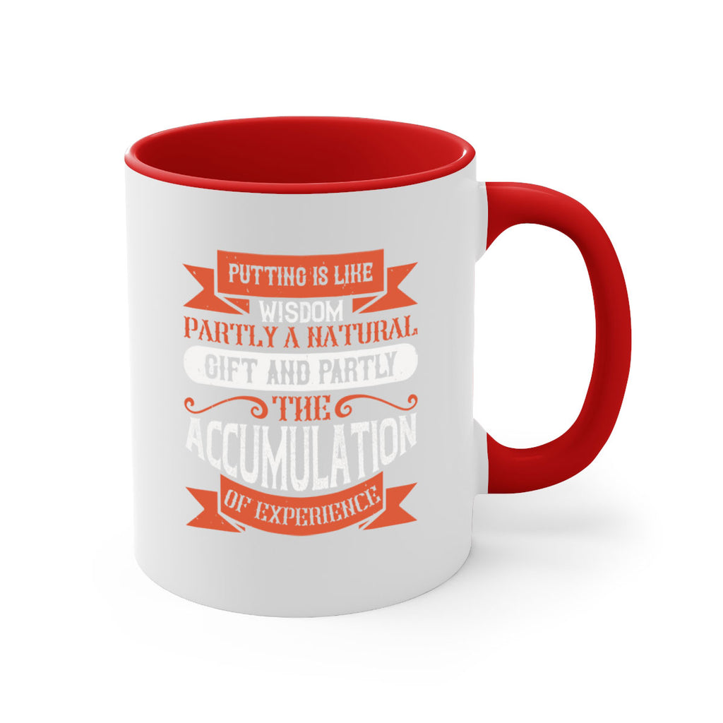 Putting is like wisdom – partly a natural gift and partly the accumulation of experience 1913#- golf-Mug / Coffee Cup