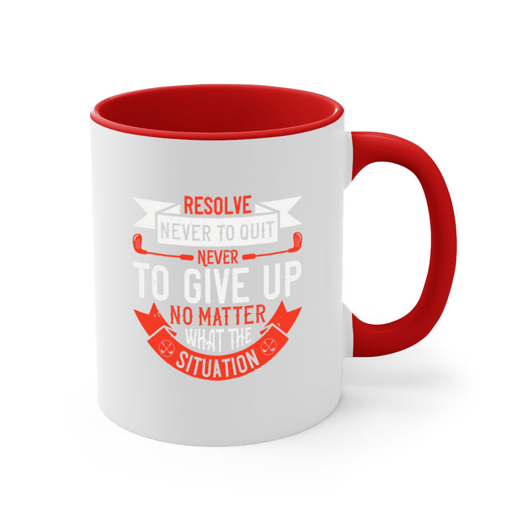 Resolve never to quit never to give up no matter what the situation 1893#- golf-Mug / Coffee Cup