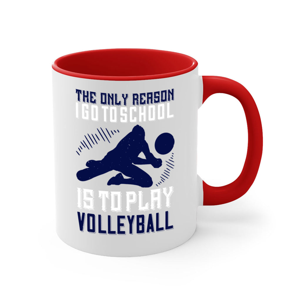 The only reason I go to school is to play Volleyball Style 184#- volleyball-Mug / Coffee Cup