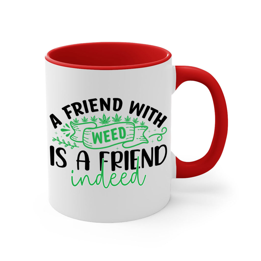 a friend with weed is a friend indeed 6#- marijuana-Mug / Coffee Cup