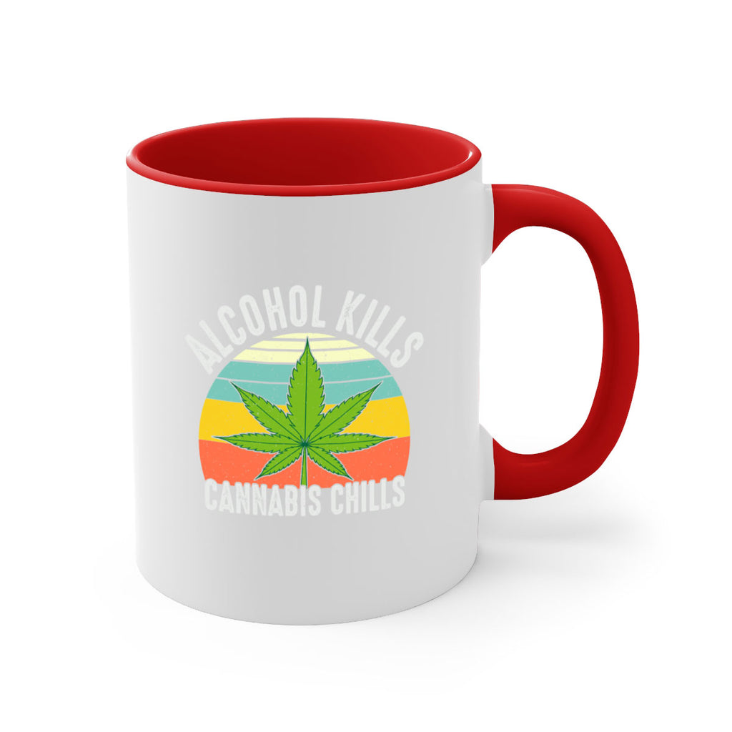 alcohol kills cannabis chills 9#- marijuana-Mug / Coffee Cup