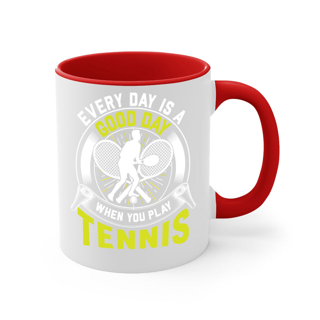 every day is a good day in tennis 585#- tennis-Mug / Coffee Cup