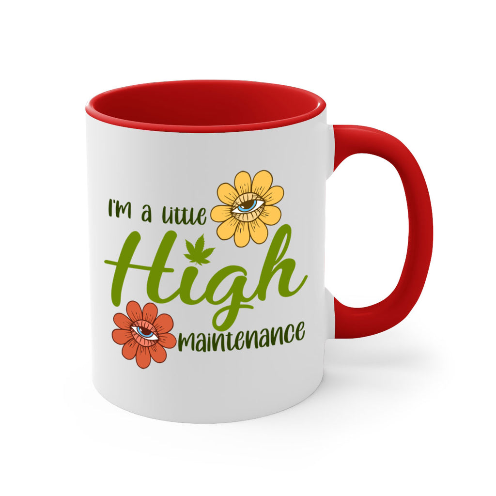 im a little high maintenance 145#- marijuana-Mug / Coffee Cup